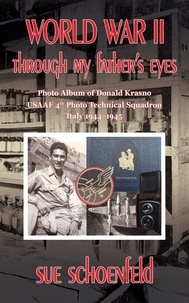  Sue Schoenfeld - World War II Through My Father's Eyes: Photo Album of Donald Krasno, USAAF 4th Photo Technical Squadron, Italy 1944-1945.