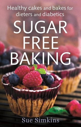 Sugar-Free Baking. Healthy cakes and bakes for dieters and diabetics