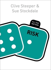 Sue Stockdale et Clive Steeper - Risk: All That Matters.