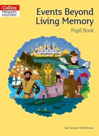 Sue Temple et Alf Wilkinson - Events Beyond Living Memory Pupil Book.