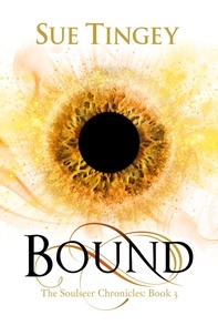 Sue Tingey - Bound - The Soulseer Chronicles Book 3.