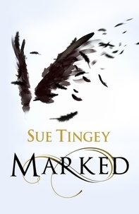 Sue Tingey - Marked - A dark romantasy of angels, demons and the Underlands.