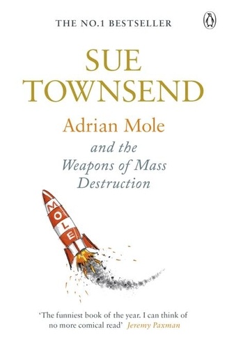 Sue Townsend - Adrian Mole and the Weapons of Mass Destruction.