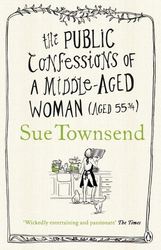 Sue Townsend - The public confessions of a middle-aged woman.