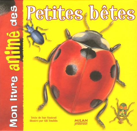 Sue Unstead et Gill Tomblin - Mon livre animé des petites bêtes.