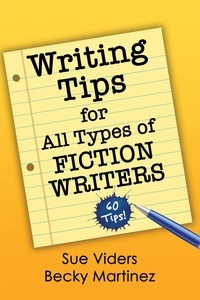  sue viders et  Becky Martinez - Writing Tips for All Types of Fiction Writers: 60 Tips.