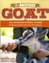 Sue Weaver - The Backyard Goat - An Introductory Guide to Keeping Productive Pet Goats.