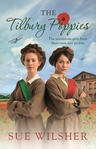 Sue Wilsher - The Tilbury Poppies - Can the factory girls work together for a better future? A heartwarming WWI family saga.
