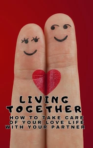 Living Together - How to take care of your love life with your partner
