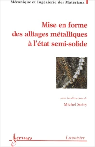 Mise En Forme Des Alliages Metalliques A L'Etat Semi-Solide
