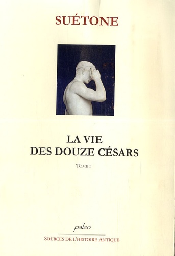  Suétone - La vie des douze Césars - Tome 1 (César, Auguste, Tibère, Caligula).