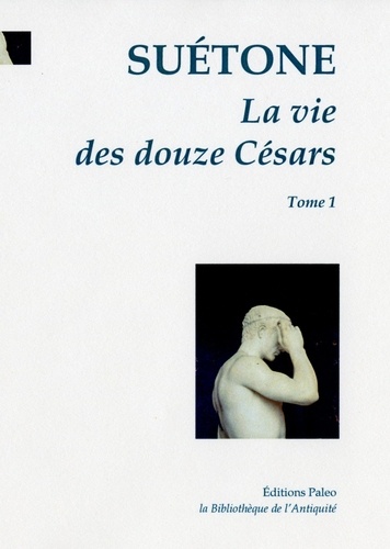 La Vie des douze Césars. César, Auguste, Tibère