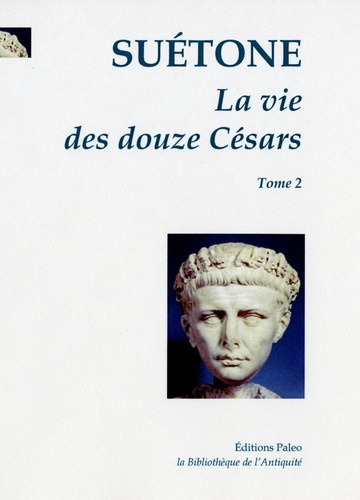 La Vie des douze Césars. Tome 2, Caligula, Claude, Néron
