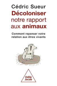 Décoloniser notre rapport aux animaux
