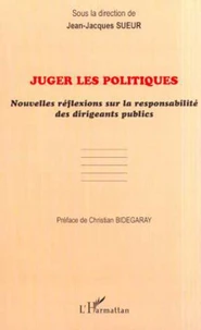 Juger les politiques. Nouvelles réflexions sur la responsabilité des dirigeants publics