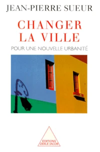 Changer La Ville. Pour Une Nouvelle Urbanite