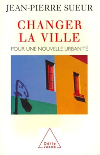 Changer La Ville. Pour Une Nouvelle Urbanite