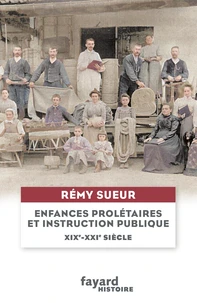 Enfances prolétaires et instruction publique, entre XIXe et XXIe siècles