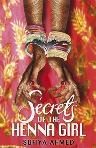 Sufiya Ahmed - Secrets of the Henna Girl.