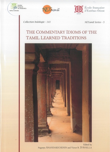 Suganya Anandakichenin et Victor d' Avella - The Commentary Idioms of the Tamil Learned Traditions.