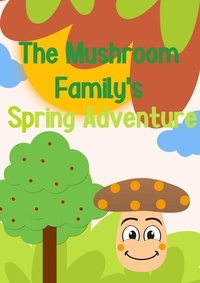  Sugar Plum - The Mushroom Family's Spring Adventure - The adventures of the mushroom family, #1.