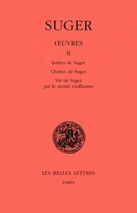 Oeuvres. Tome 2, Lettres De Suger, Chartes De Suger, Vie De Suger Par Le Moine Guillaume, Edition Bilingue Francais-Latin
