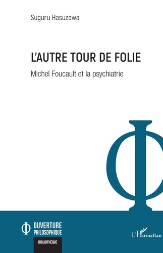L'autre tour de folie. Michel Foucault et la psychiatrie