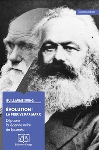 Suing Guillaume - Evolution : la preuve par Marx. Dépasser la légende noire de Lyssenko.