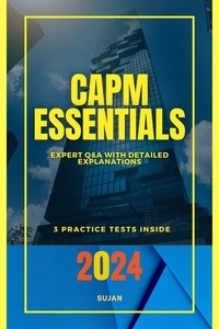  SUJAN - CAPM Essentials: Expert Q&amp;A with Detailed Explanations.