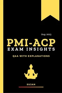 PMI-ACP Exam Insights: Q&amp;A with Explanations