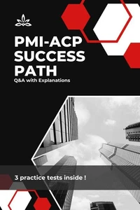 PMI-ACP Success Path: Q&amp;A with Explanations