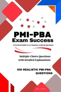 SUJAN - PMI-PBA Exam Success :A Practical Guide to Ace Business Analysis Questions.