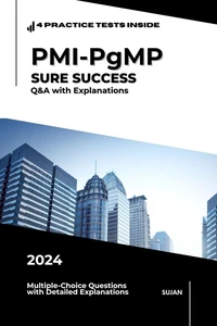 PMI-PgMP SURE SUCCESS: Q&amp;A with Explanations