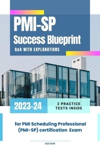  SUJAN - PMI-SP Success Blueprint:  Q&amp;A with Explanations.