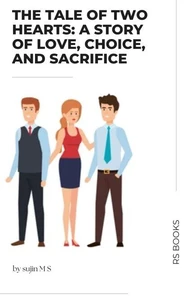 The Tale of Two Hearts: A Story of Love, Choice, and Sacrifice