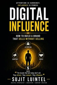 Digital Influence: How to Build a Brand That Sells Without Selling