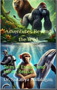 Adventures Beyond the Wild: Tales of Escape and Heroic Rescue