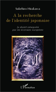Sukehiro Hirakawa - A la recherche de l'identité japonaise - Le shinto interprété par les écrivains européens.