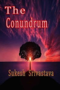  Sukesh Kumar Srivastava - The Conundrum.