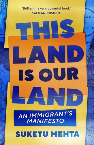 Suketu Mehta - This Land Is Our Land - An Immigrant’s Manifesto.