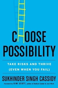 Sukhinder Singh Cassidy - Choose Possibility - Take Risks and Thrive (Even When You Fail).