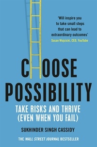 Sukhinder Singh Cassidy - Choose Possibility - How to Master Risk and Thrive.