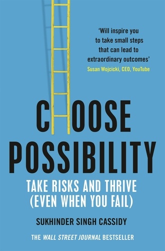 Sukhinder Singh Cassidy - Choose Possibility - How to Master Risk and Thrive.