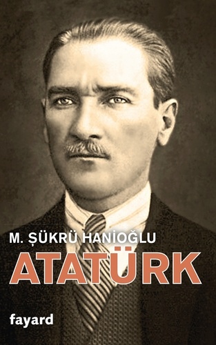Atatürk. Une biographie intellectuelle