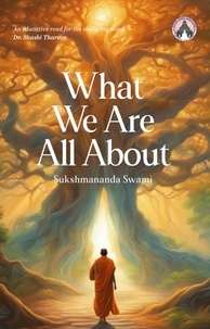  Sukshmananda Swami - What We Are All About.