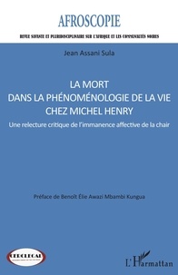 Mbambi kungua benoit elie Awazi et Sula jean Assani - La mort dans la phénoménologie de la vie chez Michel Henry - 9 Une relecture critique de l'immanence affective de la chair.