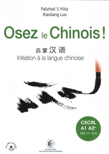 Osez le chinois ! CECRL A1 A2+ (HSK-N1-N3/4). Pack en 2 volumes : Initiation à la langue chinoise ; Cahier d'exercices et corrigés