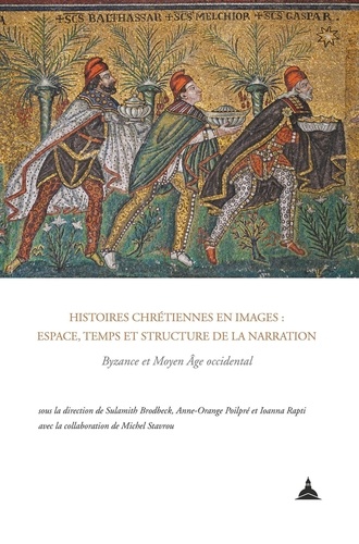 Histoires chrétiennes en images : espace, temps et structure de la narration. Byzance et Moyen Age occidental