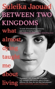 Suleika Jaouad - Between Two Kingdoms - What almost dying taught me about living.