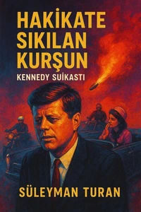 Hakikate Sıkılan Kurşun: Kennedy Suikastı